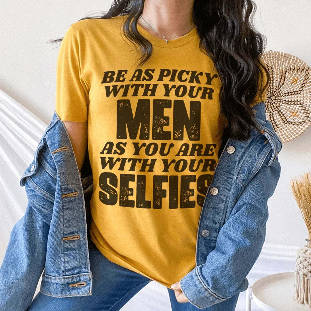 Be Picky With Your Men T-Shirt
