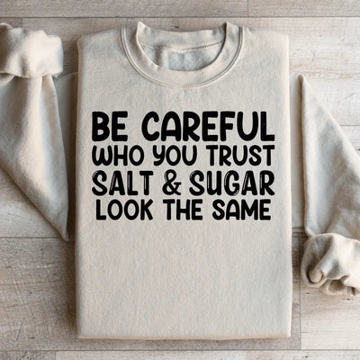 Soyez prudent avec qui vous faites confiance Sweatshirt