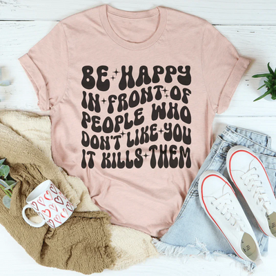 Be Happy T-Shirt - Embrace Positivity