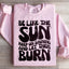 Be Like The Sun Sweatshirt