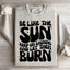 Be Like The Sun Sweatshirt