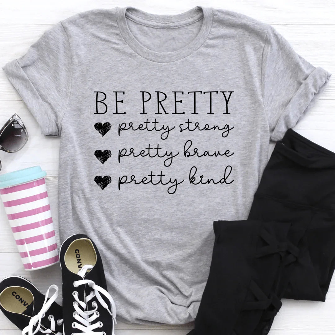 Be Pretty Tee - Soft & Flattering T-Shirt for Women