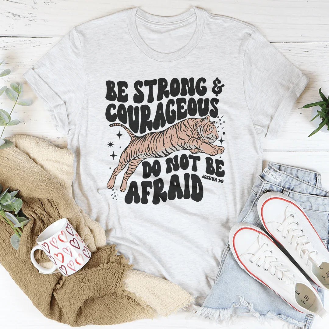 Be Strong And Courageous T-Shirt