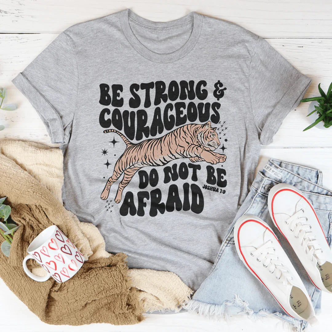 Be Strong And Courageous T-Shirt