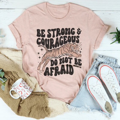 Be Strong And Courageous T-Shirt