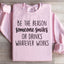 Be The Reason Someone Smiles Sweatshirt