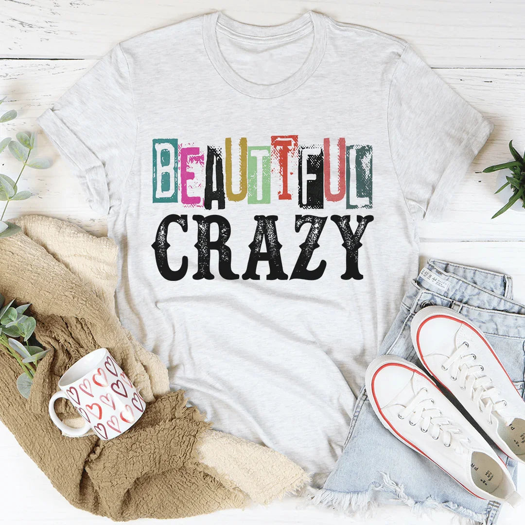 Beautiful Crazy Tee - Soft & Stylish