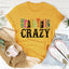 Beautiful Crazy Tee - Soft & Stylish