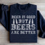 La cerveza es buena, pero las cervezas son mejores sudadera