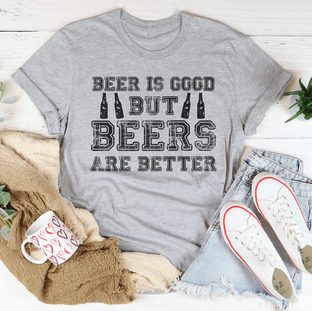 La cerveza es buena, pero las cervezas son mejores.