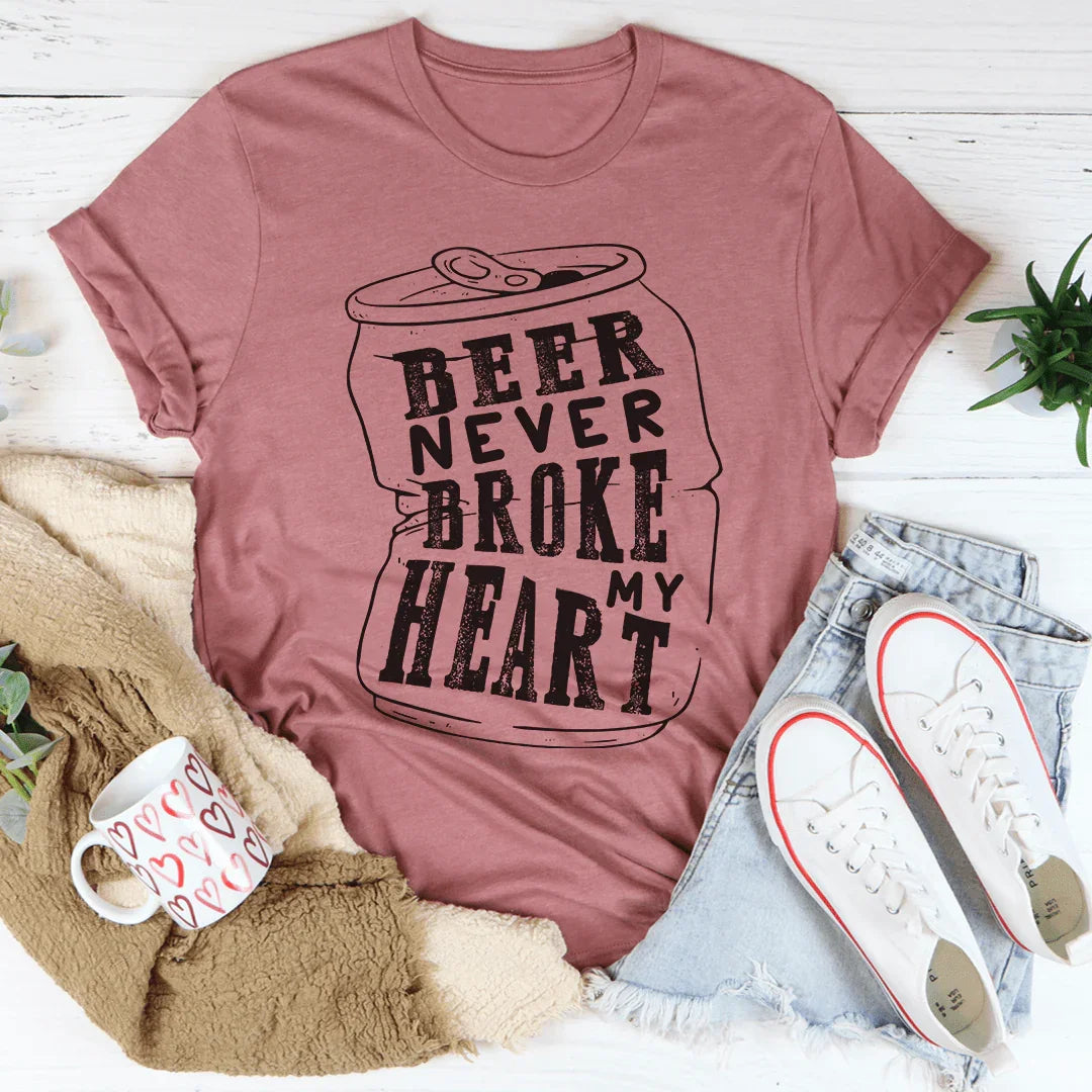 Beer Never Broke My Heart T-Shirt