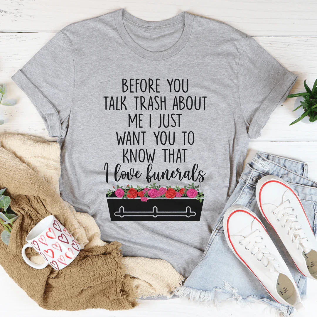 Before You Talk Trash About Me Tee - Korvel