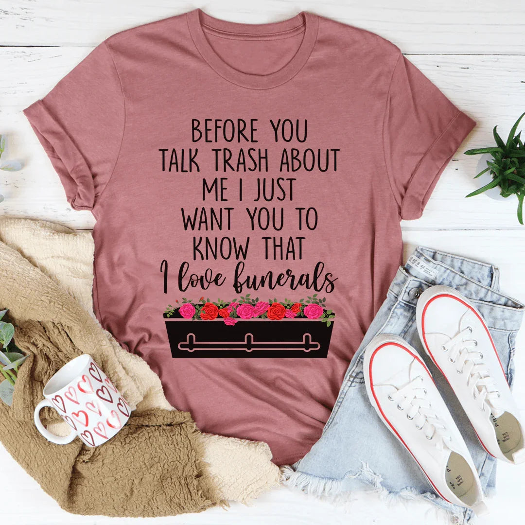 Before You Talk Trash About Me Tee - Korvel