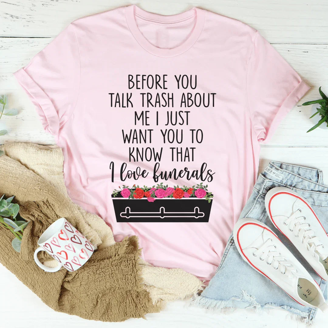 Before You Talk Trash About Me Tee - Korvel