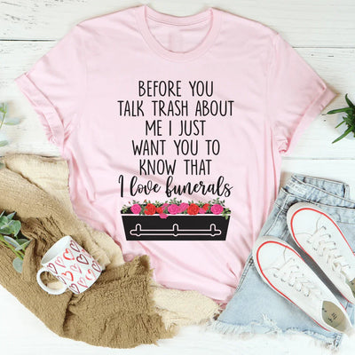 Before You Talk Trash About Me Tee - Korvel