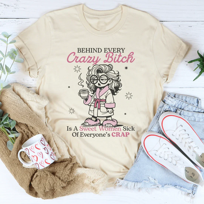 Detrás de cada perra loca hay una mujer dulce Sick Tee