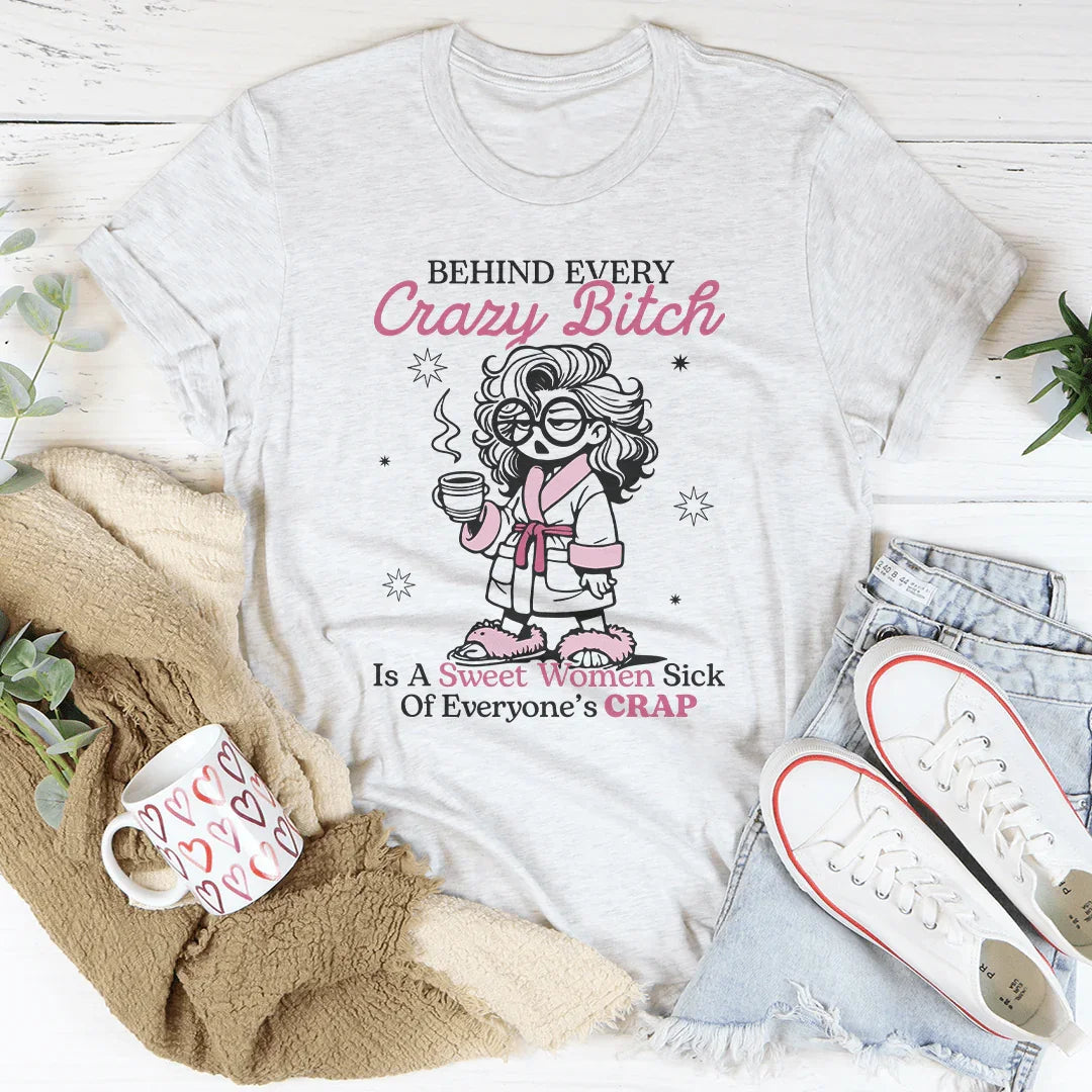Detrás de cada perra loca hay una mujer dulce Sick Tee