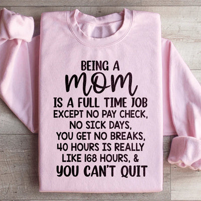 Being A Mom Is A Full-Time Job Sweatshirt