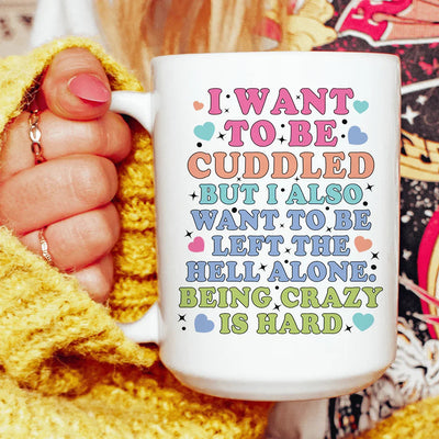 Being Crazy Is Hard Ceramic Mug - 15 oz