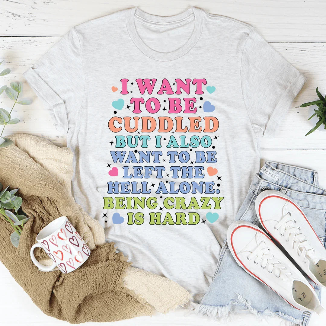 Being Crazy Is Hard Tee - Korvel