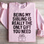 Being My Sibling Is Really The Only Gift You Need Sweatshirt