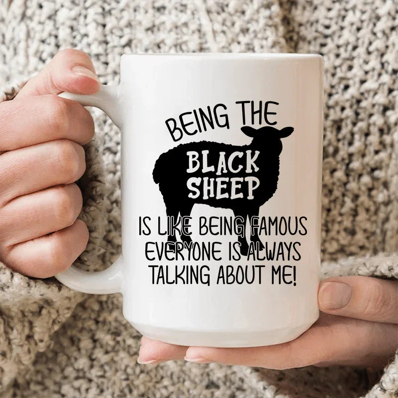 Being The Black Sheep Is Like Being Famous Ceramic Mug - 15 oz