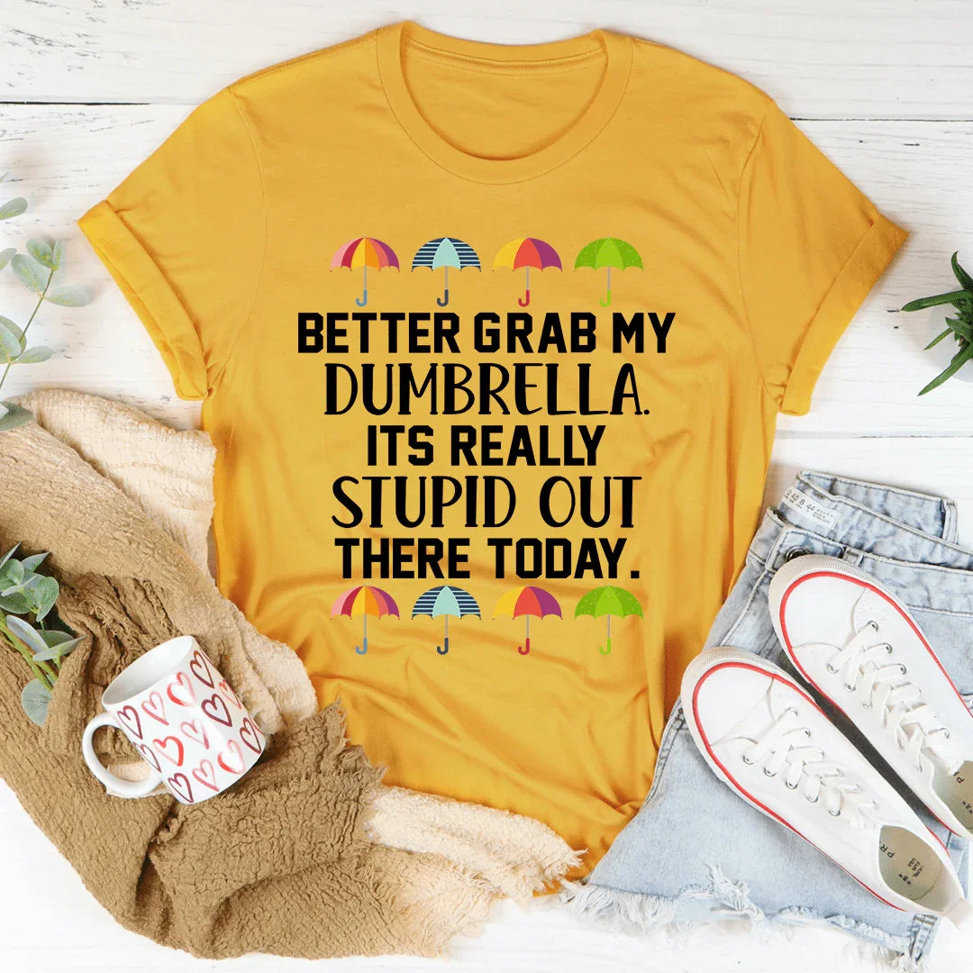 Better Grab My Dumbrella Tee