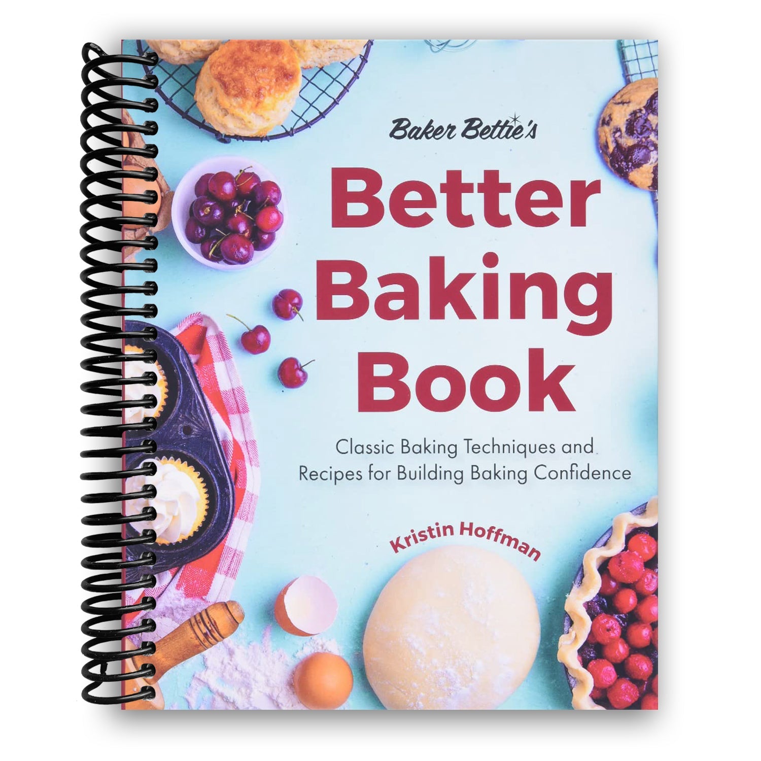 Baker Bettie's Ultimate Baking Guide: Master Techniques & Recipes for Confident Bakers (Spiral Bound) - Korvel
