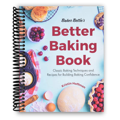 Baker Bettie's Ultimate Baking Guide: Master Techniques & Recipes for Confident Bakers (Spiral Bound) - Korvel