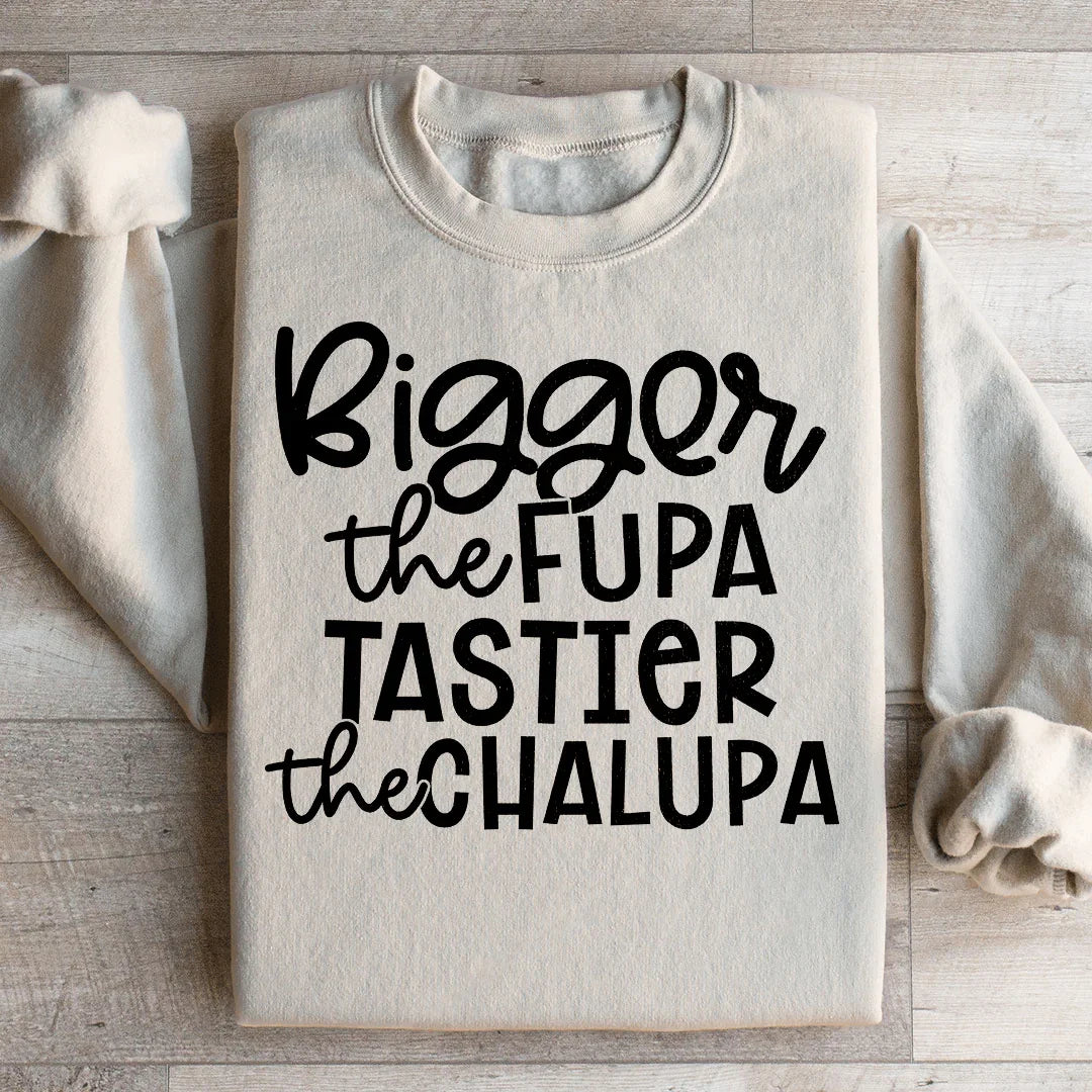Sudadera "Más grande la Fupa, más sabrosa la Chalupa"