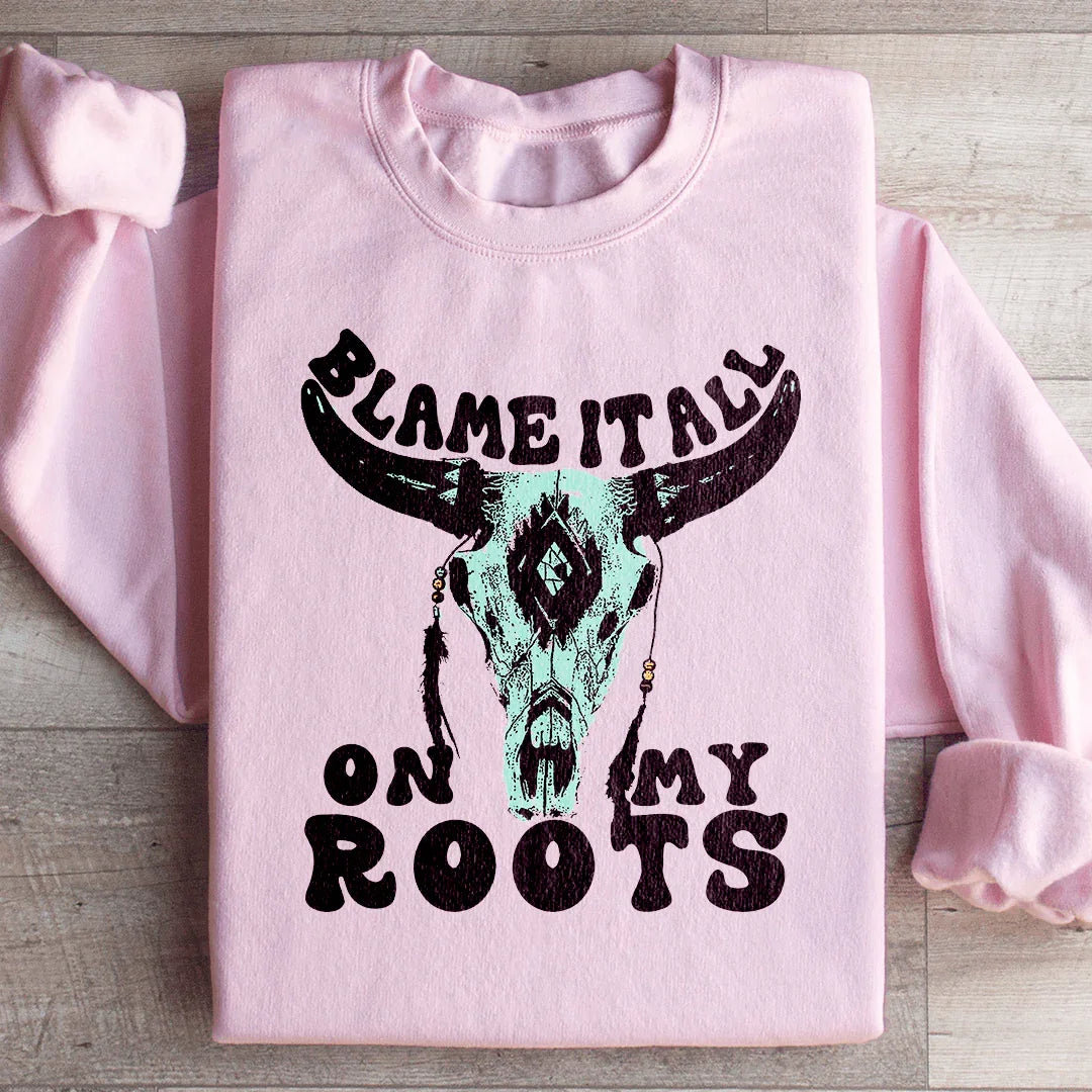 Blâmez Tout Sur Mes Racines Sweatshirt
