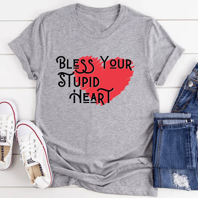 Bendice tu estúpido corazón Tee