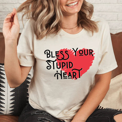 Bendice tu estúpido corazón Tee