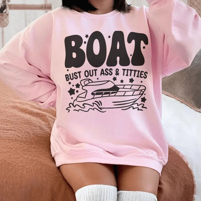 Boat Bust Out Ass Sweatshirt