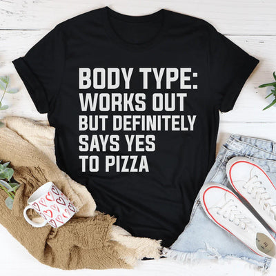 Body Type Works Out But Loves Pizza Tee