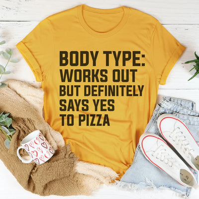 Body Type Works Out But Loves Pizza Tee