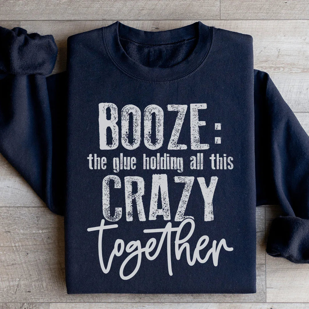 Booze: El Pegamento Que Mantiene Todo Este Caos Junto Sudadera