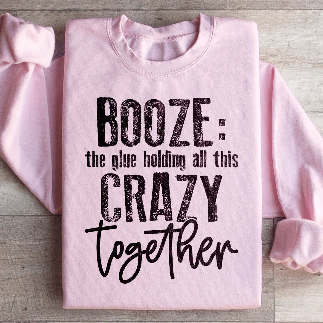 Booze: El Pegamento Que Mantiene Todo Este Caos Junto Sudadera