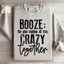 Booze: El Pegamento Que Mantiene Todo Este Caos Junto Sudadera