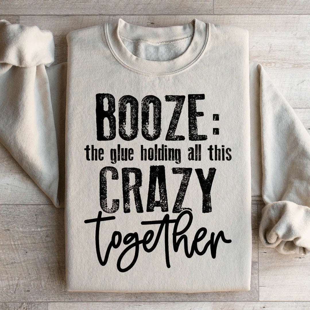 Booze: El Pegamento Que Mantiene Todo Este Caos Junto Sudadera