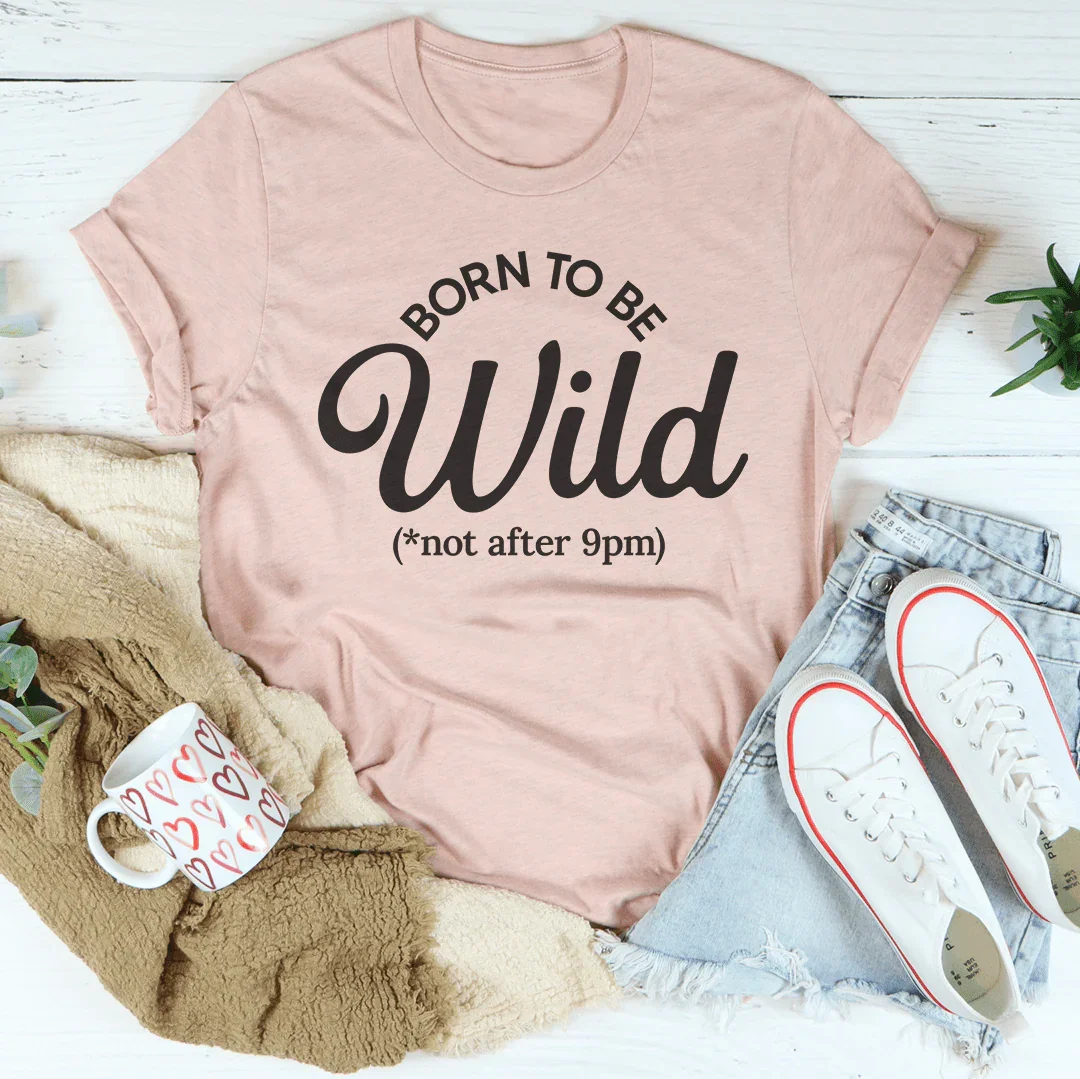 Born To Be Wild T-Shirt