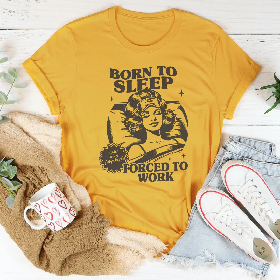 Camiseta "Nacido para dormir, obligado a trabajar"