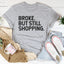 Camiseta Broke But Still Shopping