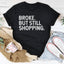 Camiseta Broke But Still Shopping