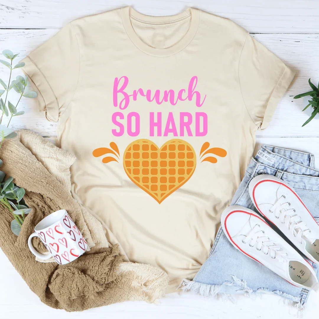 T-shirt Brunch So Hard