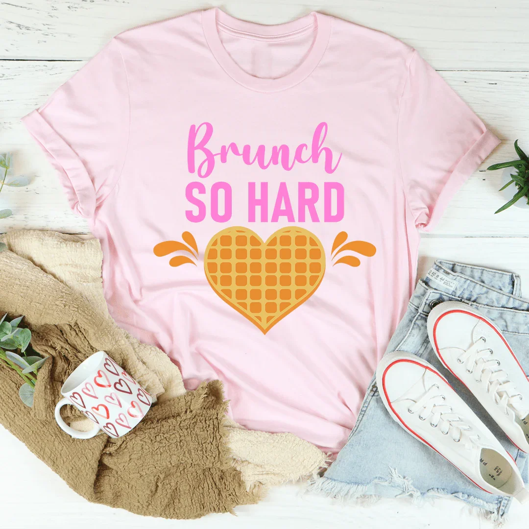 T-shirt Brunch So Hard