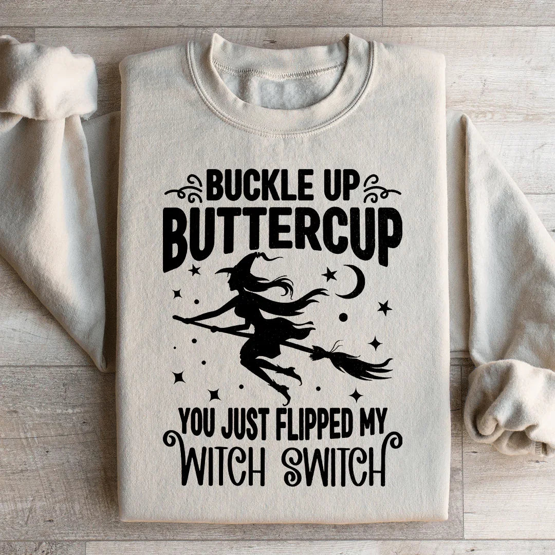 Abróchate el cinturón, Buttercup, acabas de activar mi interruptor de bruja. Sudadera