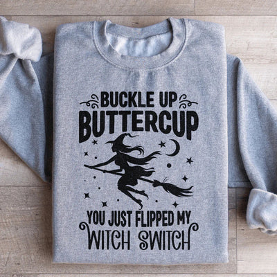 Abróchate el cinturón, Buttercup, acabas de activar mi interruptor de bruja. Sudadera