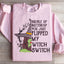 Abróchate el cinturón, Buttercup, acabas de activar mi interruptor de bruja. Sudadera