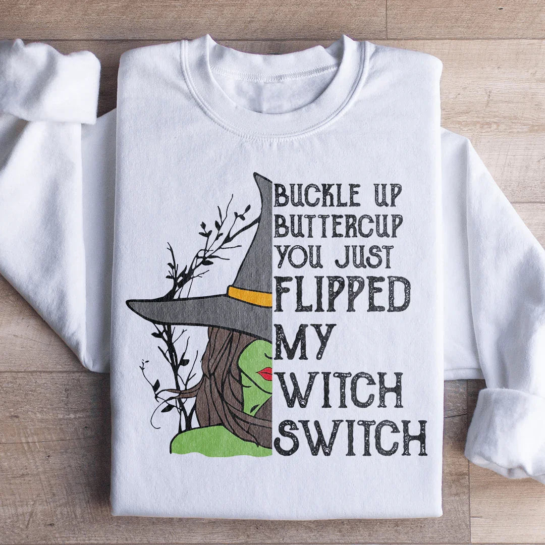 Abróchate el cinturón, Buttercup, acabas de activar mi interruptor de bruja. Sudadera